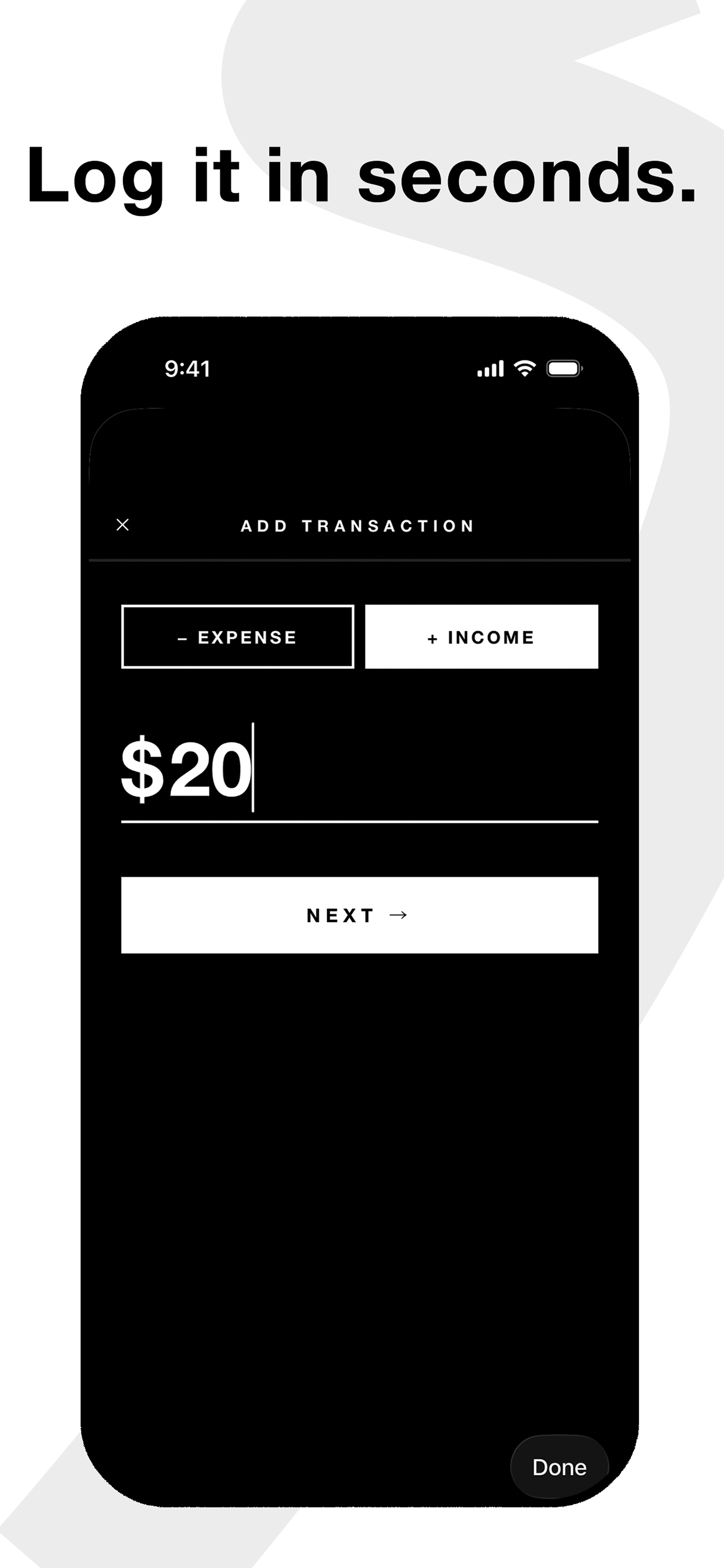 Add transaction screen: Log it in seconds.